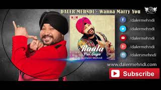 Wanna Marry You Full Audio Song | Raula Pai Gaya | Daler Mehndi | Daler Mehndi Music