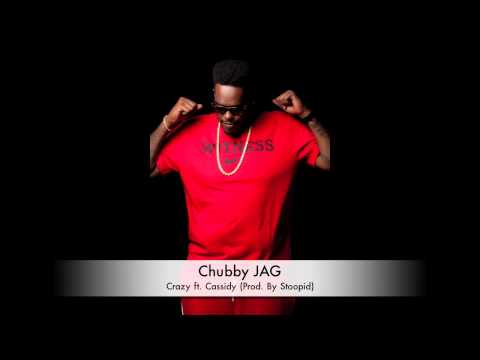 Chubby JAG - Crazy ft. Cassidy