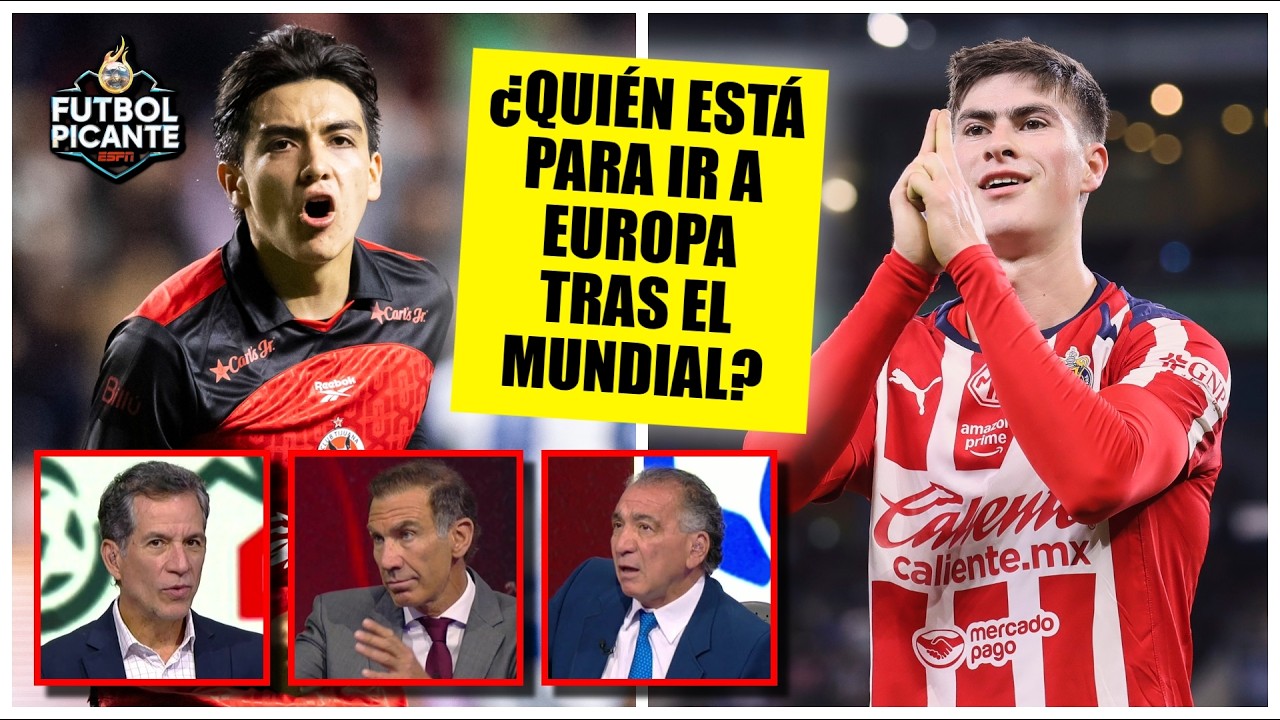 ADIÓS LIGA MX Mexicanos que salidrían tras el Mundial 2026 y que EUROPA YA LOS MIRA | Futbol Picante