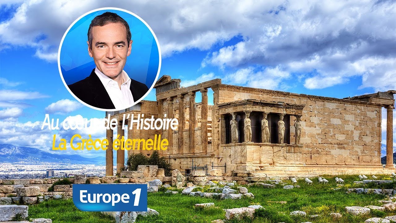 Au cœur de l'histoire: La Grèce éternelle (Franck Ferrand)