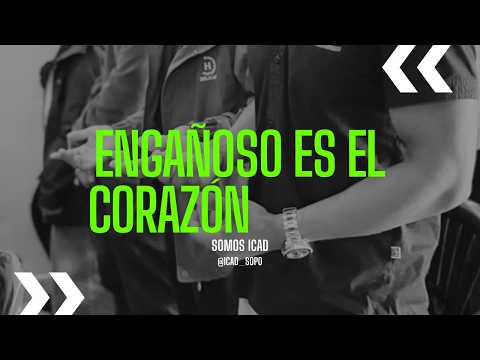 PREDICA | ENGAÑOSO ES EL CORAZÓN | ICAD SOPÓ