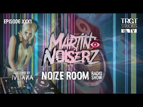 MARTIN NOISERZ - NOIZE ROOMS RADIO SHOW XXX1 FEAT. GUESTMIX BY IULIANA