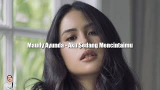 Download lagu MAUDY AYUNDA - AKU SEDANG MENCINTAIMU (LIRIK) mp3 Download lagu MAUDY AYUNDA - AKU SEDANG MENCINTAIMU (LIRIK) mp3