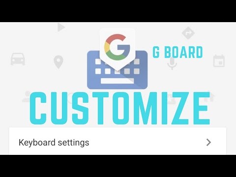 How to Customize your Google Keyboard ?