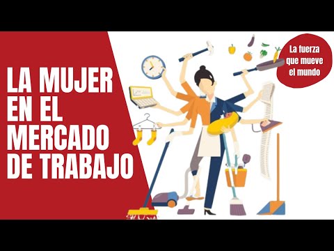 La mujer en el mercado de trabajo – La fuerza que mueve el mundo
