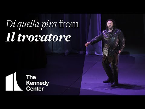 “Di quella pira” from Verdi’s “Il trovatore” | The Kennedy Center | Oct. 22 - Nov. 7, 2022