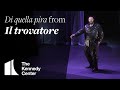 “Di quella pira” from Verdi’s “Il trovatore” | The Kennedy Center | Oct. 22 - Nov. 7, 2022