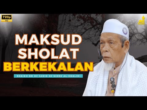 Maksud Berkekalan Di Dalam Sholat - Shaikh Dr Hj Jahid Hj Sidek Al-Khalidi