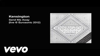 Kensington - Send Me Away