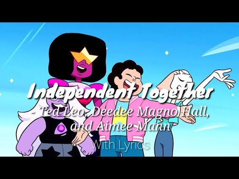 Independent Together Lyrics | Steven Universe The Movie