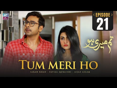 Tum Meri Ho Episode 21 | Sarah Khan | Faysal Quraishi | ARY Zindagi Drama