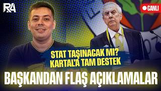 FLAŞ! Aziz Yıldırım'dan açıklamalar | Stat taşınacak mı? | İsmail Kartal konusu 