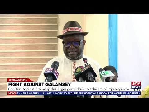 Coalition Against Galamsey challenges government's claim that the era of impunity is over
