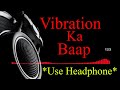 2018 Full Hard Bass Sound Check[Dialogue Mix]|Vibration Ka Baap|