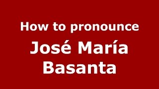 How to pronounce José María Basanta