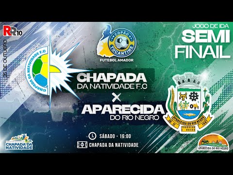 Chapada da Natividade x Aparecida do Rio Negro  jogo de ida Copão Tocantins 2025 Semi Finais