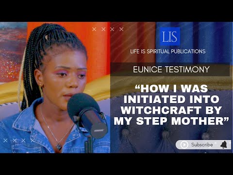 LIFE IS SPIRITUAL PRESENTS- EUNICE`S STORY  '' HOW I WAS INITIATED INTO WITCHCRAFT BY MY STEPMOTHER"