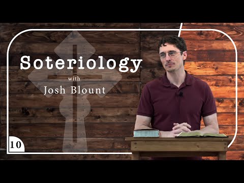 Soteriology , Josh Blount | part 10
