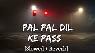 Pal Pal Dil Ke Pass - [Slowed+Reverb] - Lofi | Arijit Singh | Lyrics Only