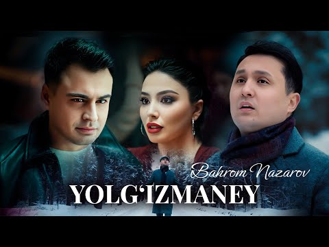 Bahrom Nazarov - Yolg'izman (Video Clip)