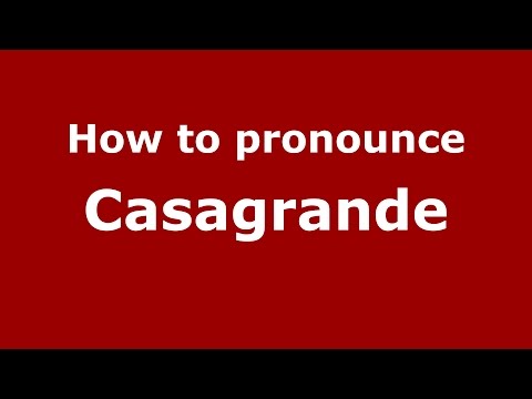 How to pronounce Casagrande