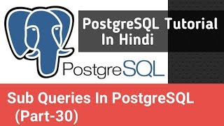PostgreSQL Tutorial In Hindi | Sub Query In PostgreSQL (Part-30)