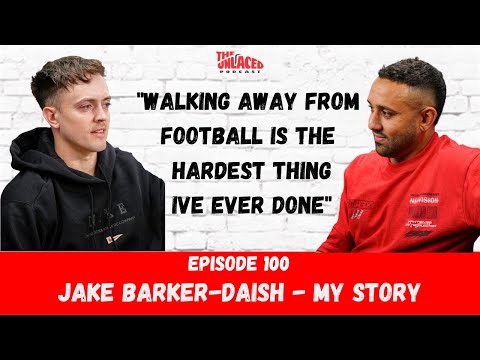 The Unlaced Podcast: Jake Barker-Daish - My Story #100