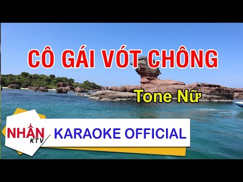 Cô Gái Vót Chông (Karaoke Beat) - Tone Nữ | Nhan KTV
