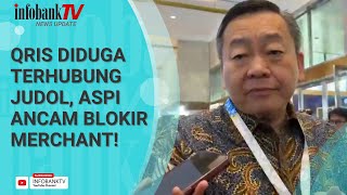 QRIS DIDUGA TERHUBUNG JUDOL, ASPI ANCAM BLOKIR MERCHANT!