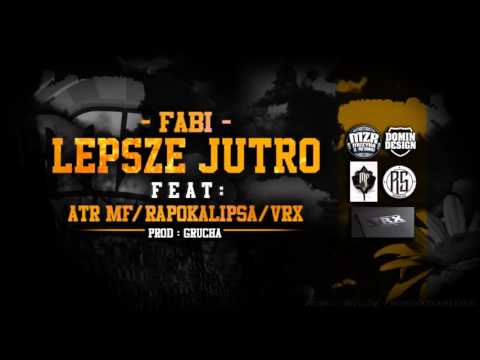 ATR MF, FABI, RAPOKALIPSA, VRX - LEPSZE JUTRO prod.GRUCHA