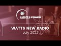 Watts New Radio - July 2022