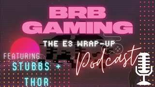 The 2021 E3 Wrap-Up | RH Podcast (6/15/21) S1 E26