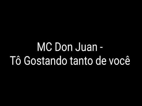 Mc Don Juan To Gostando Tanto De Você (Letra)