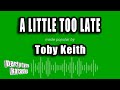 Toby Keith - A Little Too Late (Karaoke Version)