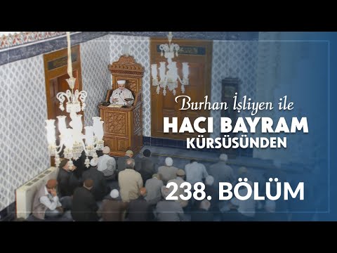 Güvenli Sığınağımız Ailemiz - Burhan İşliyen ile Hacı Bayram Kürsüsünden 238.Bölüm