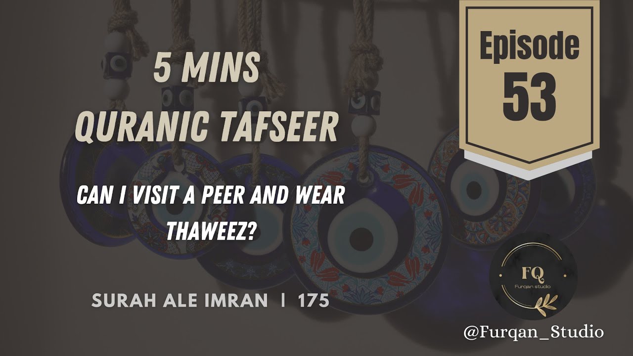 Can I visit a peer and wear thaweez? | Episode 53 | 5mins Quran Tafseer