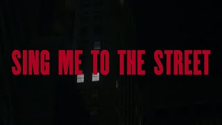 Sing Me to the Street Music Video