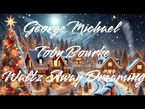 Waltz Away Dreaming - George Michael - Toby Bourke - rare song