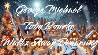 Waltz Away Dreaming - Remastered 2024 - George Michael - Toby Bourke - rare song