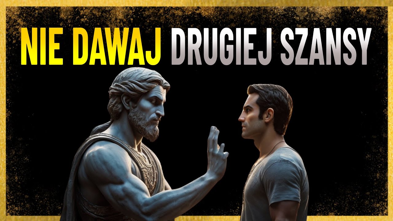 8 lekcji, aby NIE dawać ludziom DRUGIEJ SZANSY | Stoicyzm
