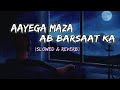 Aayega Maza Ab Barsaat Ka Lofi Song Slowed Reverb Andaaz Alka Yagnik Babul Supriyo