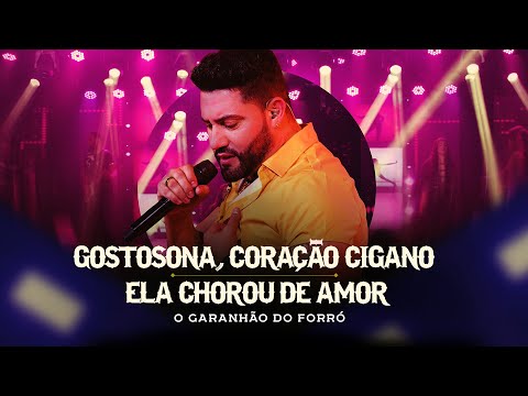 Gostosona, Coração Cigano, e Ela Chorou de Amor / O Garanhão Do Forró 