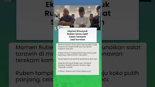 Baru Mualaf, Momen Ruben Onsu Salat Tarawih di Masjid Disorot, Ekspresi Khusyuknya Banjir Pujian