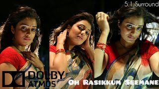 Oh Rasikkum Seemane - BASS BOOSTED | 5.1 Surround Sound | Dolby Atmos Tamil