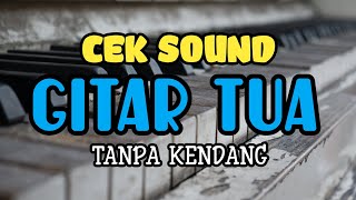 Download lagu Cover Cek Sound ' GITAR TUA ' Tanpa Kendang mp3 Download lagu Cover Cek Sound ' GITAR TUA ' Tanpa Kendang mp3