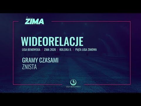 LIGA BEMOWSKA / ZIMA 2020 / GRAMY CZASAMI - ZNISTA