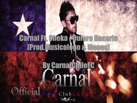Quiero Hacerlo - Carnal Ft Cheka Prod By Musicologo y Menes Los De La Nazza