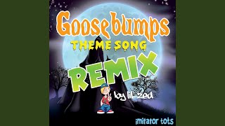 Goosebumps Theme Song (Lil&#39; Zed Remix)