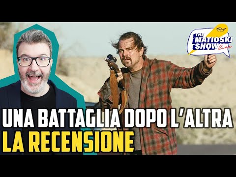 UNA BATTAGLIA DOPO L'ALTRA: La Recensione Del Film! - Matioski Clip