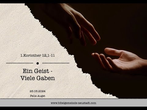Ein Geist - Viele Gaben (1.Korinther 12,1-11) - Felix Augst